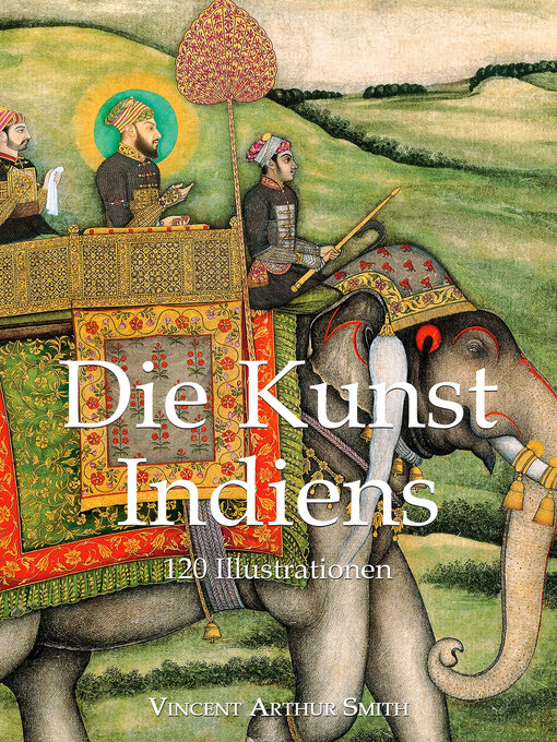 Title details for Die Kunst Indiens 120 Illustrationen by Vincent Arthur Smith - Available